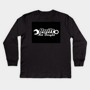 Built Not Bought Kids Long Sleeve T-Shirt